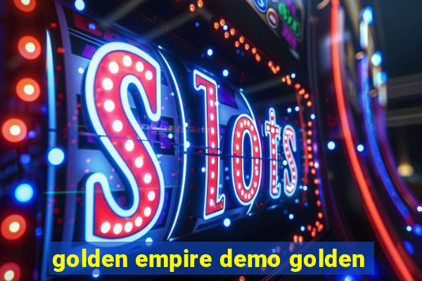 golden empire demo golden