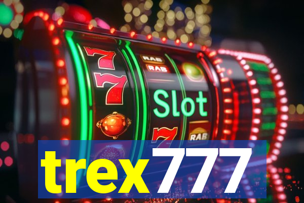 trex777