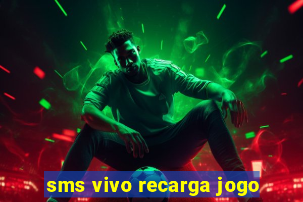 sms vivo recarga jogo
