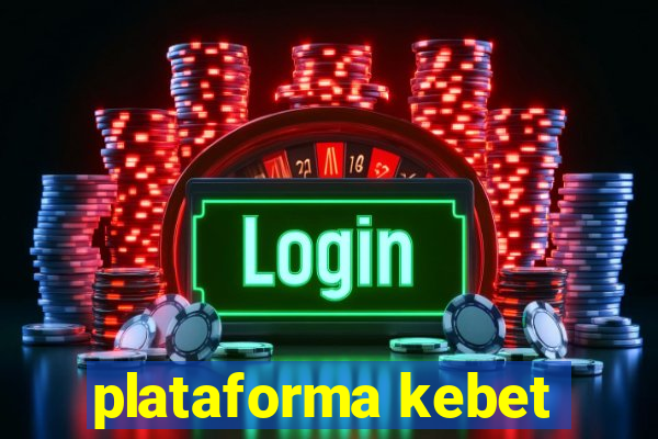 plataforma kebet