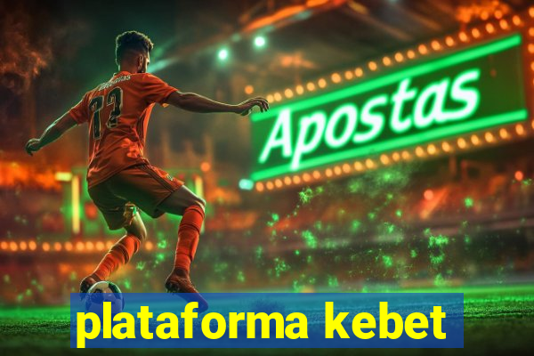 plataforma kebet