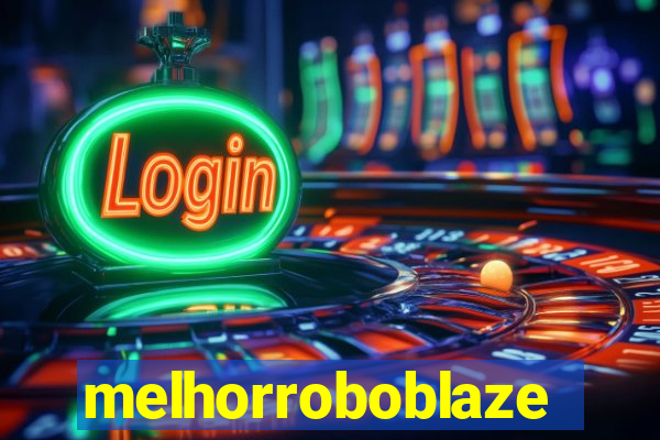 melhorroboblaze