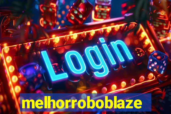 melhorroboblaze