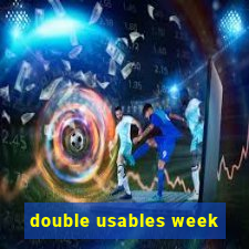 double usables week