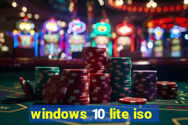windows 10 lite iso