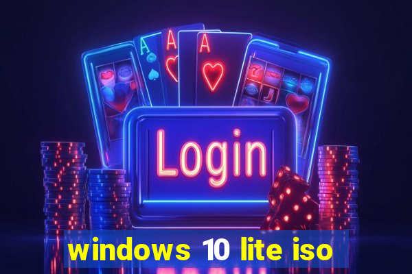 windows 10 lite iso