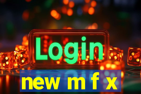 new m f x
