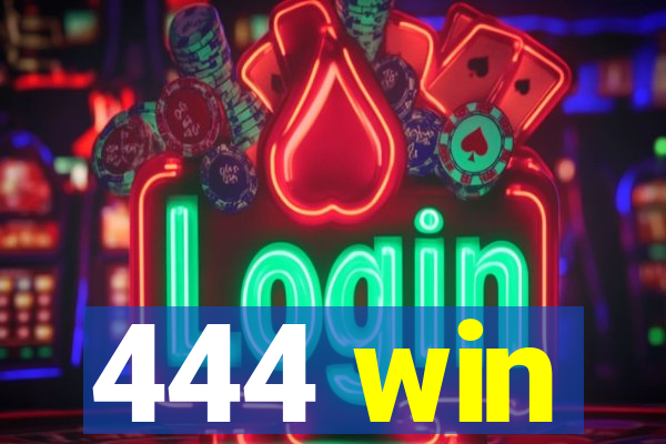 444 win