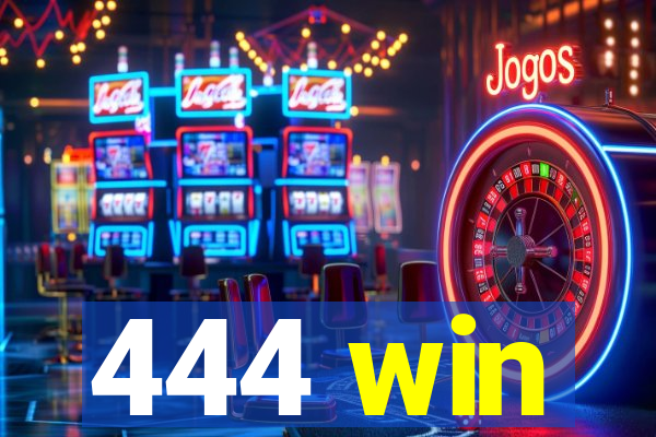 444 win