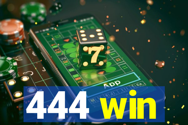 444 win