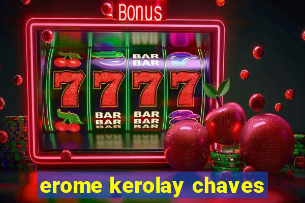 erome kerolay chaves
