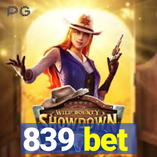839 bet