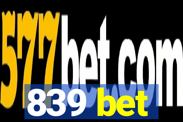 839 bet