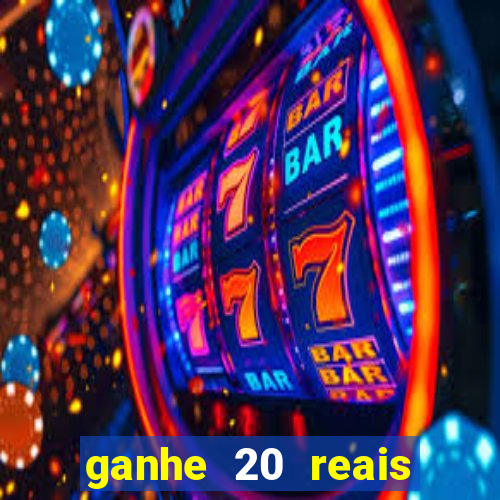 ganhe 20 reais para apostar