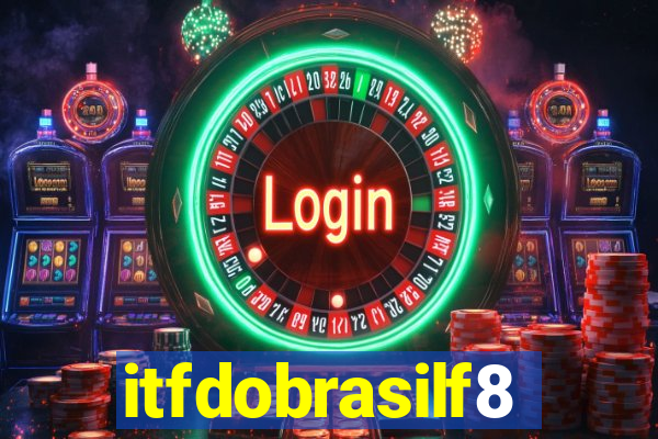 itfdobrasilf8