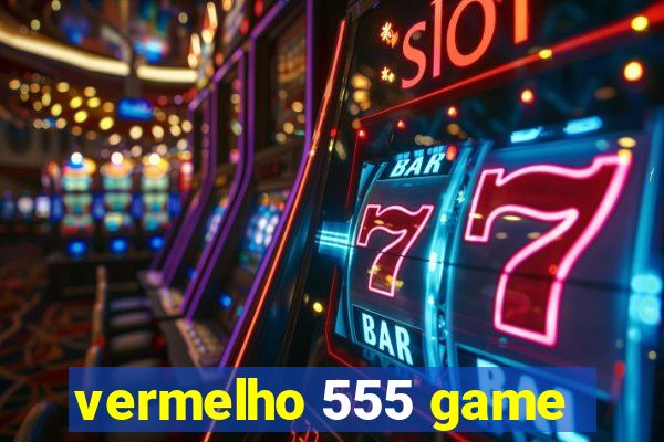 vermelho 555 game