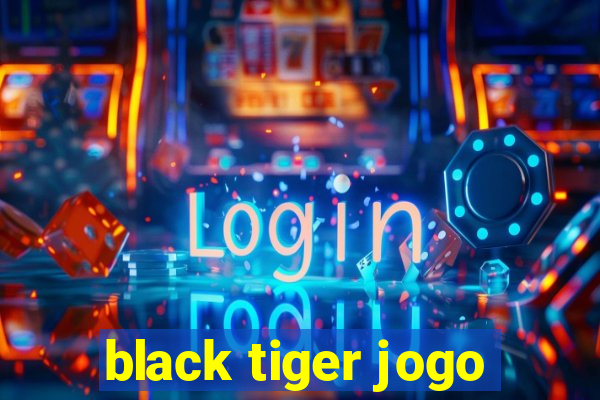 black tiger jogo