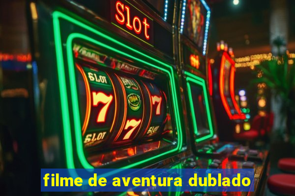 filme de aventura dublado