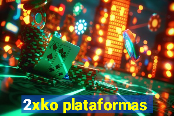 2xko plataformas