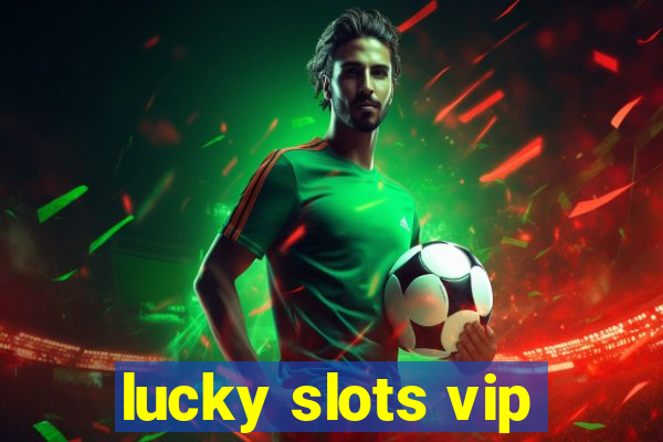 lucky slots vip