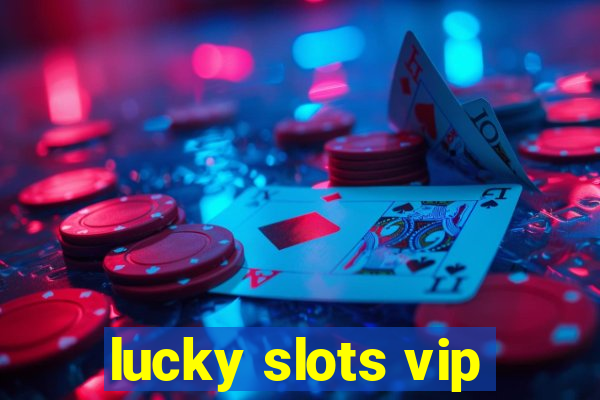 lucky slots vip