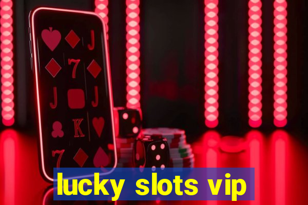 lucky slots vip
