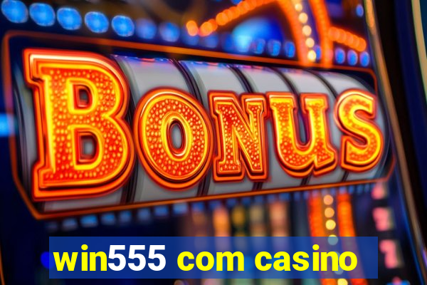 win555 com casino