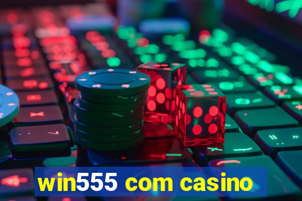 win555 com casino