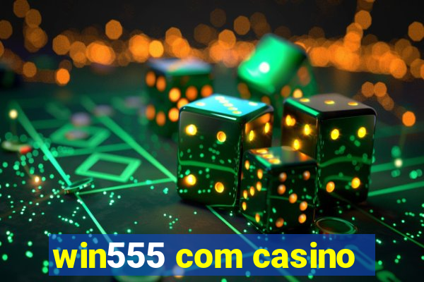 win555 com casino
