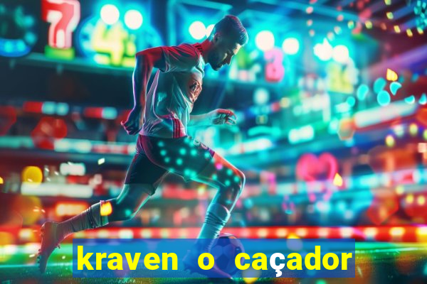 kraven o caçador filme completo dublado online
