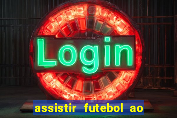 assistir futebol ao vivo multicanais