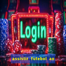 assistir futebol ao vivo multicanais