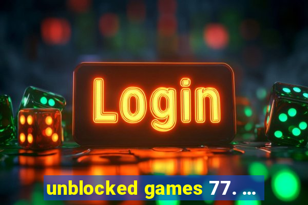 unblocked games 77. ...