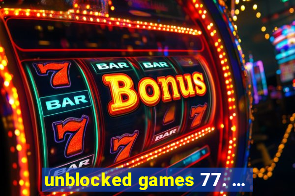 unblocked games 77. ...