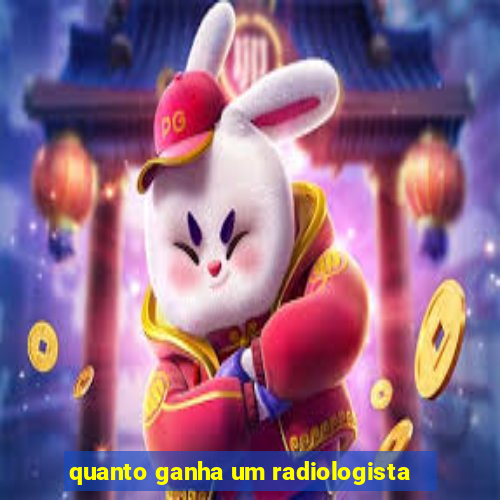 quanto ganha um radiologista