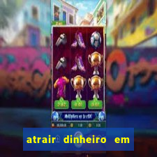 atrair dinheiro em 2 dias