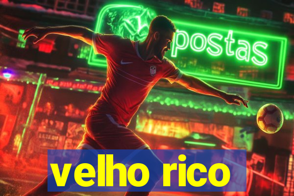 velho rico