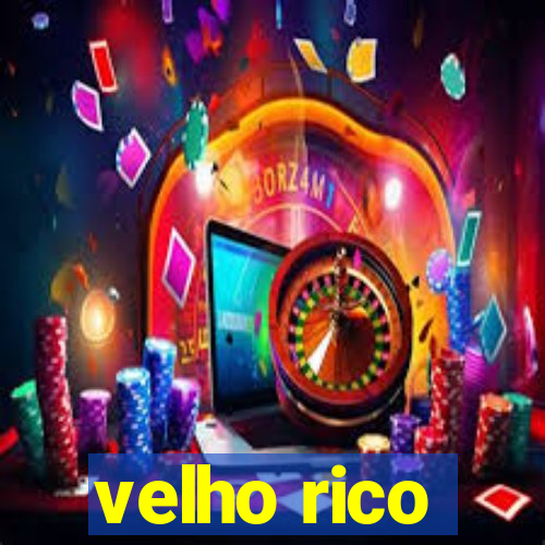 velho rico
