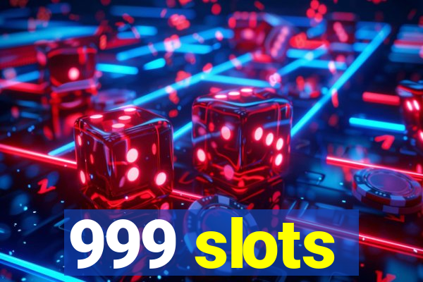 999 slots