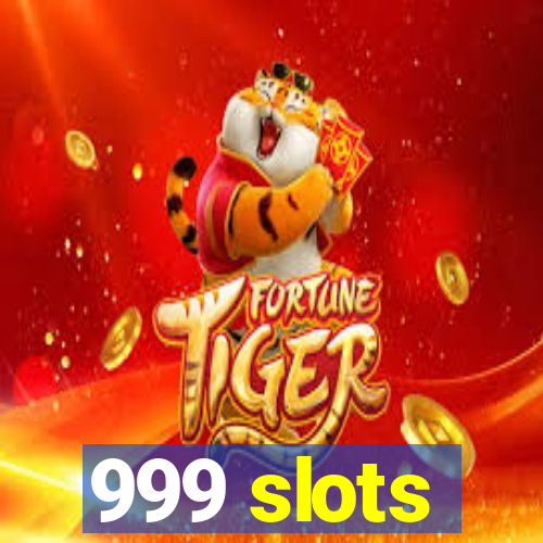 999 slots