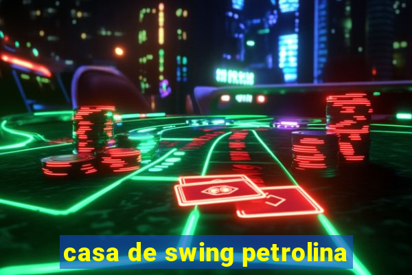 casa de swing petrolina