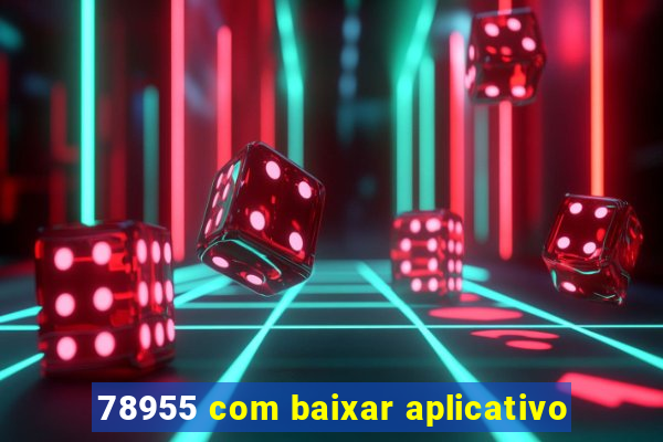 78955 com baixar aplicativo