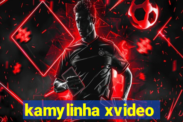 kamylinha xvideo