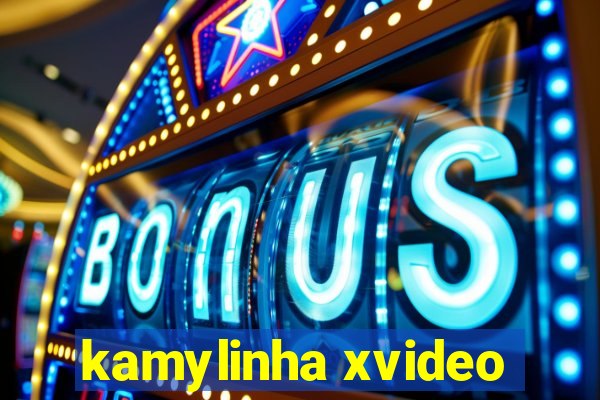 kamylinha xvideo