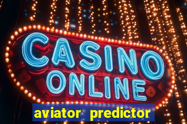 aviator predictor v4.0 apk download