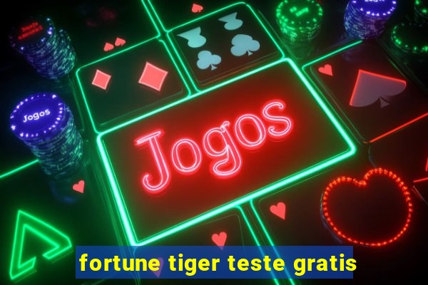 fortune tiger teste gratis