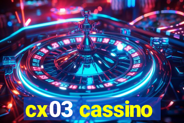 cx03 cassino