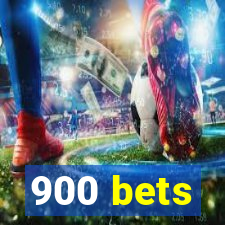 900 bets