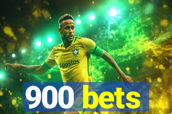 900 bets