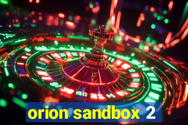 orion sandbox 2